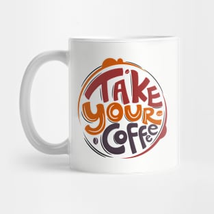 Take Your Coffee Mug